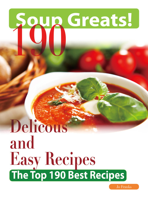 Title details for Soup Greats: 190 Delicious and Easy Soup Recipes - The Top 190 Best Recipes by Jo Franks - Available